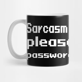 Sarcasm requested please enter password Mug